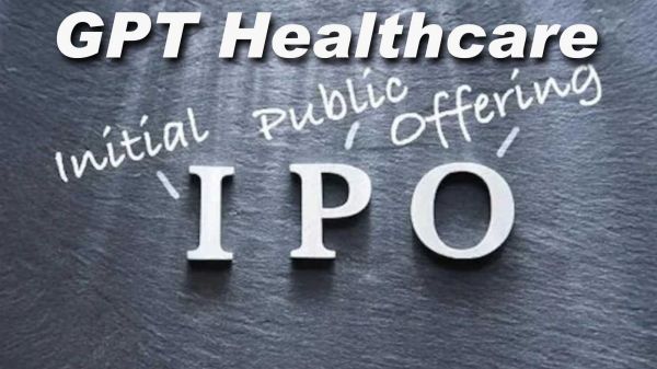 22 फरवरी को निवेशक  तैयार रहे एक और IPO कुलने जा रहा है : जाने GPT Healthcare के बारे में   
